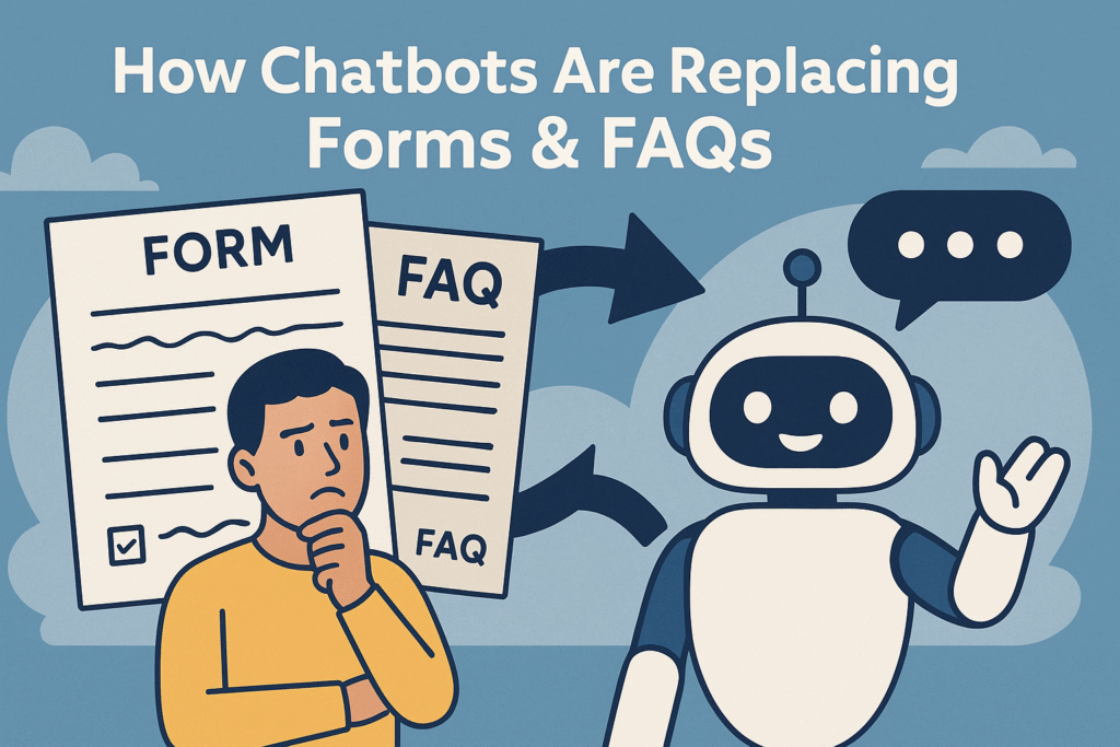 Chatbots Are Replacing Forms and FAQs