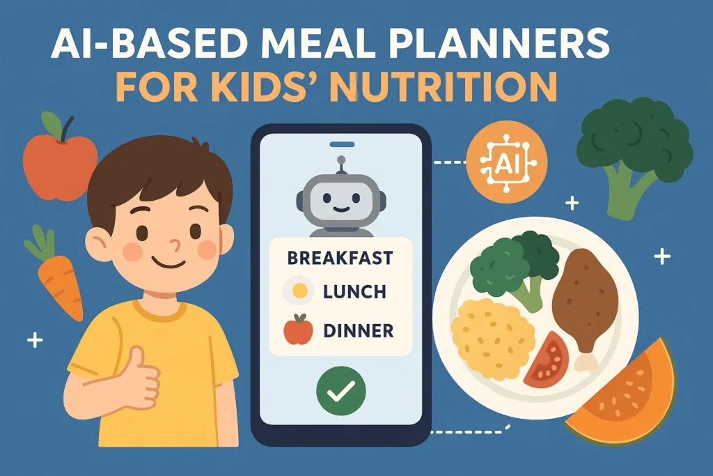 AI-Based Meal Planners for Kids Nutrition