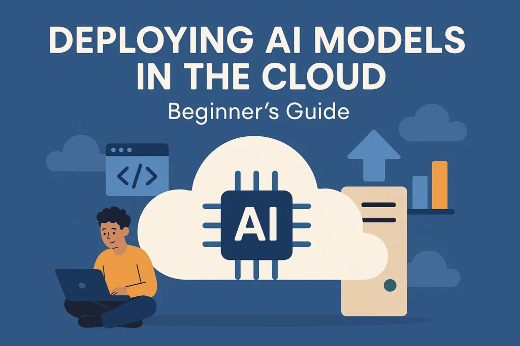 Deploying AI Models in the Cloud