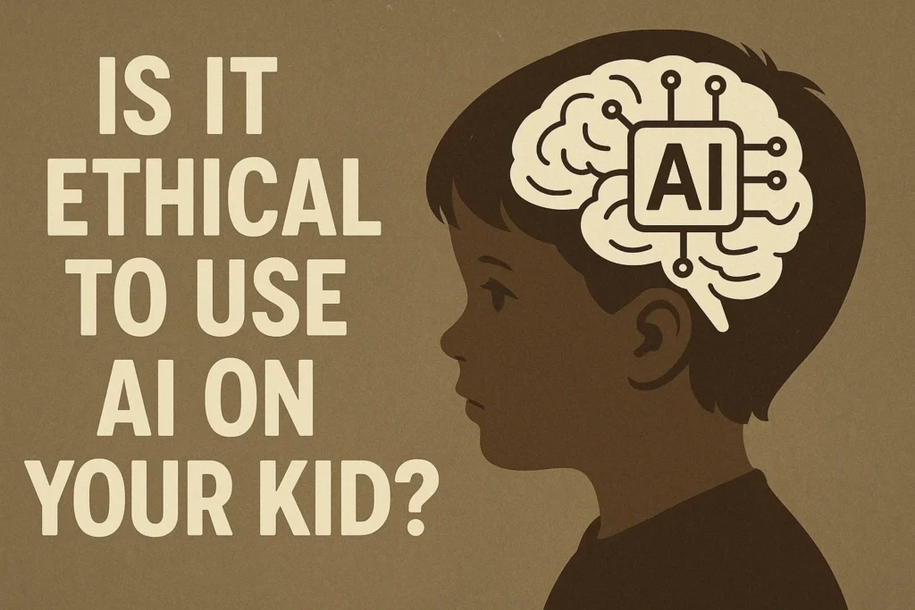 Is It Ethical to Use AI on Your Kids