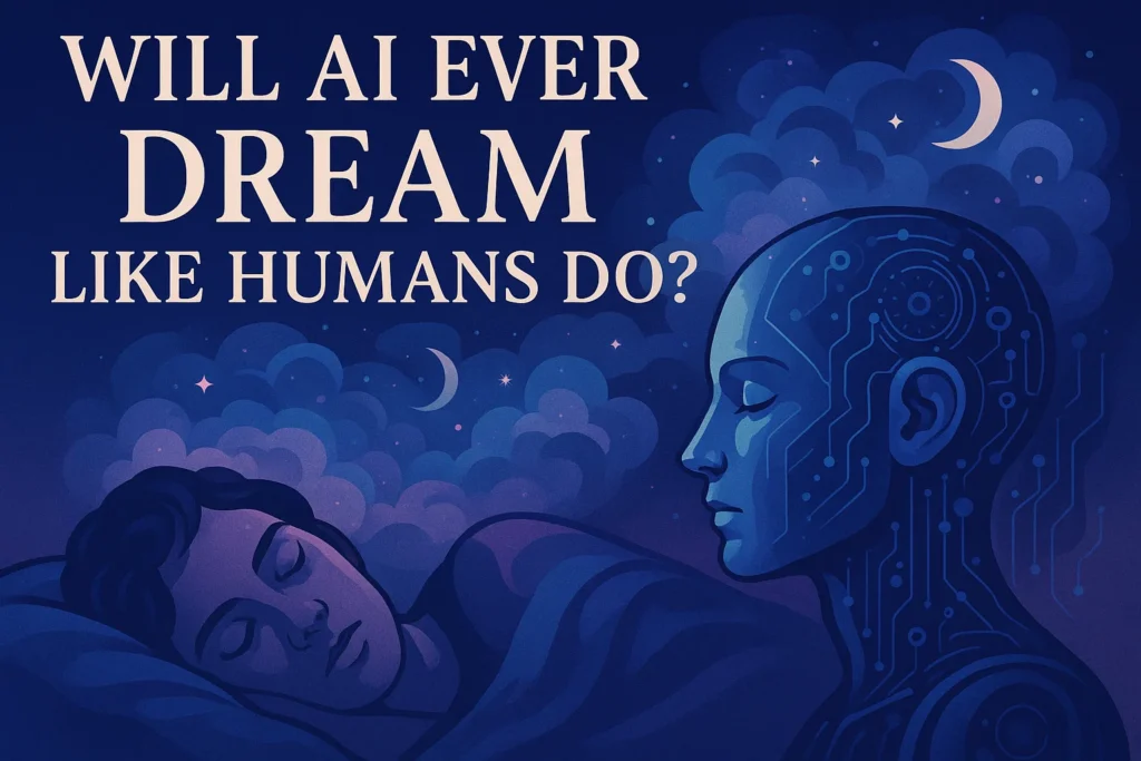 Will AI Ever Dream Like Humans Do